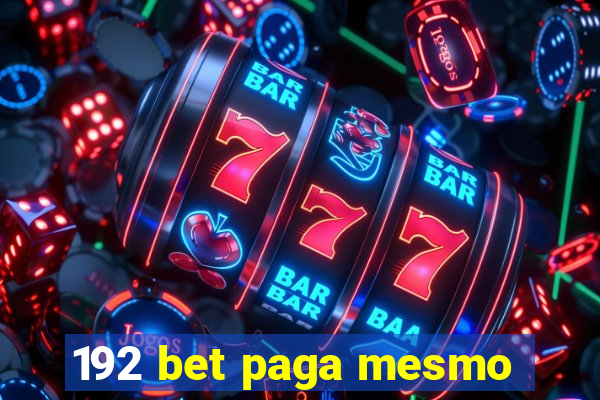 192 bet paga mesmo